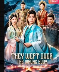 Watch They Wept Over the Wrong Body Chinese Drama -english sub