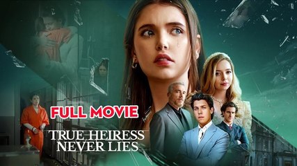 [ Hot 2025🔥]  True Heiress Never Lies Full Movie _ Reelshort