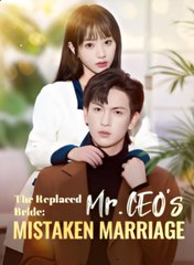 The Replaced Bride: Mr. CEO Mistaken Marriage - Full HD Movie