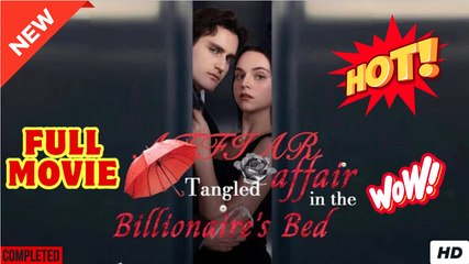 Tangled Affair in the Billionaire's Bed - Full Molvie