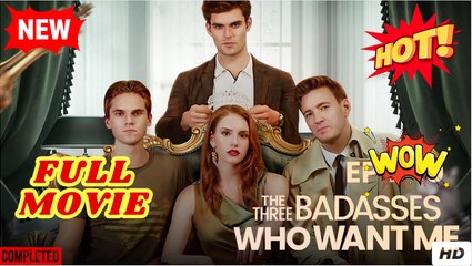 The Three Badasses Who Want Me Full Movies English Sub