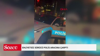 Ehliyetsiz sürücü polis aracına çarptı