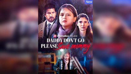Daddy Don’t Go Please Save Mommy -  Full