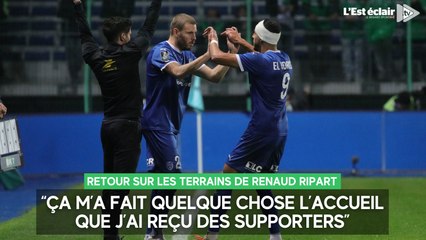 “Ça m’a fait quelque chose l’accueil que j’ai reçu des supporters” : Renaud Ripart parle de son retour sur les terrains