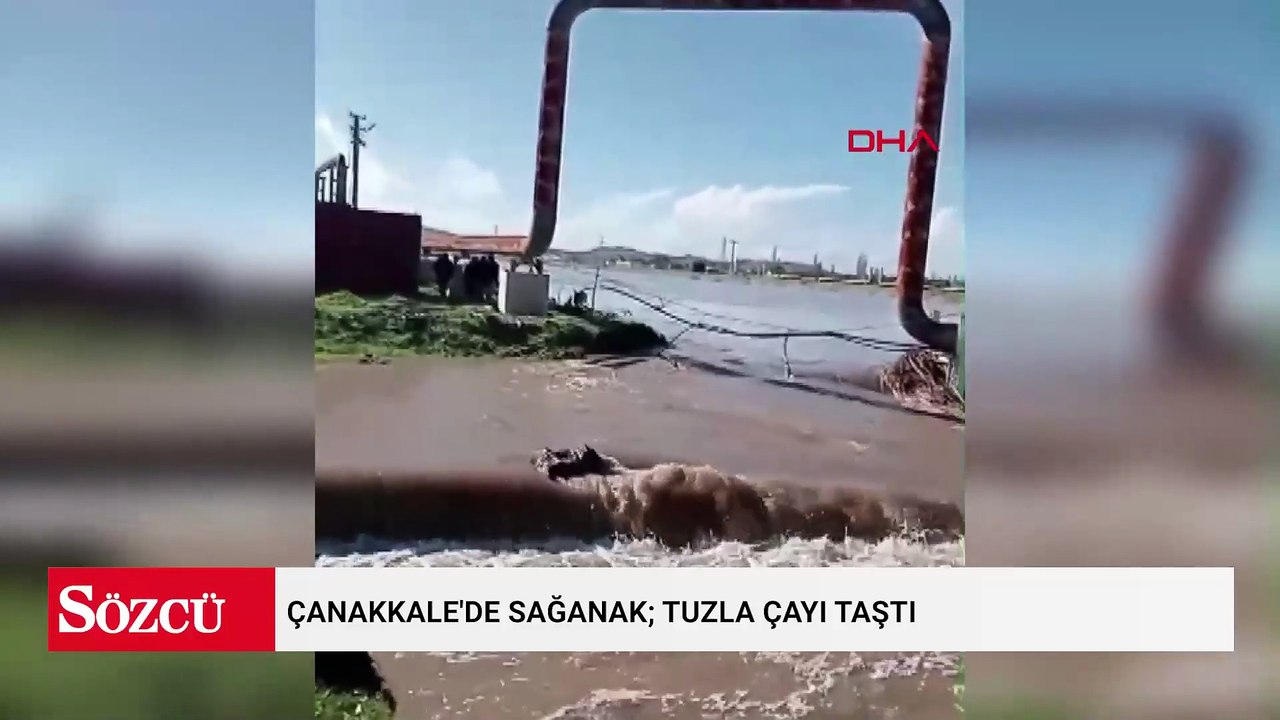 Çanakkale'de sağanak; Tuzla Çayı taştı