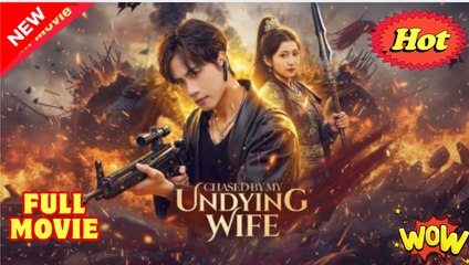Chasing By My Undying Wife Full Eng Sub