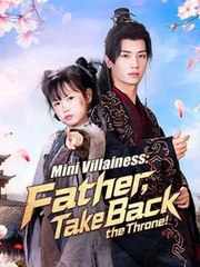 Mini Villainess – Father, Take Back The Throne (2025) - FULL HD [Eng Sub]