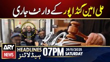 Court issues arrest warrants for Ali Amin Gandapur | ARY News 7 PM Headlines | 29th Nov 2025