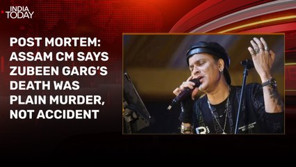 Post Mortem: Himanta Sarma drops 'Zubeen Garg's death a plain murder' bombshell