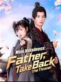 Mini Villainess Father Take Back the Throne - Drama FULL MOVIES ENGLISH SUB