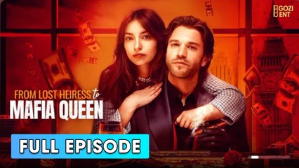 From Lost Heiress To Mafia Queen & Detailed Version - Full Movie
