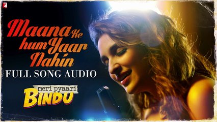 Maana Ke Hum Yaar Nahin _ Full Song Audio _ Meri Pyaari Bindu _ Parineeti _ Sachin-Jigar _ Kausar