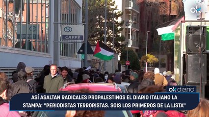Así asaltan radicales propalestinos el diario italiano La Stampa: “Periodistas terroristas. Sois los primeros de la lista"