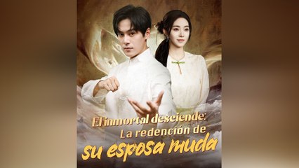 El Inmortal Desciende La Redención de Su Esposa Muda Episodio Completo