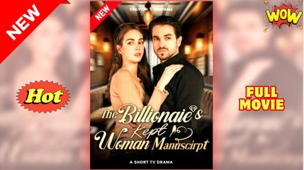 The Billionaire’s Kept Woman Manuscript – Full HD Movie