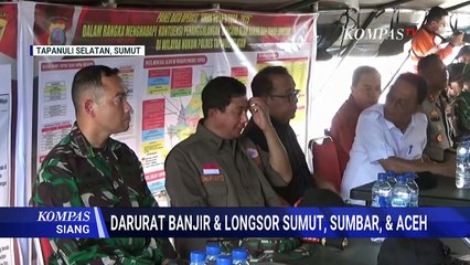Darurat Banjir dan Longsor Sumut, Sumbar dan Aceh, Kepala BNPB: Saya 'Surprise' | KOMPAS SIANG