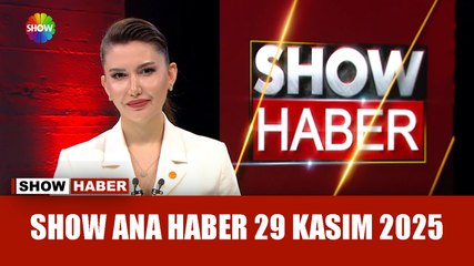 Show Ana Haber 29 Kasım 2025