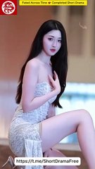 Fated Across Time 💕 Completed Short Drama