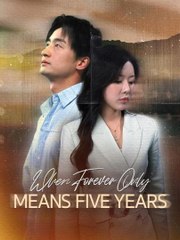 When Forever Only Means Five Years - Full Movie