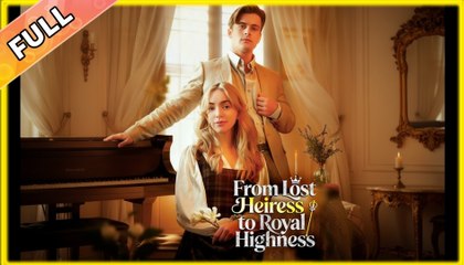 From Lost Heiress To Royal Highness