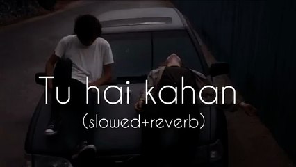 Tu hai kahan slowed+reverb Raffey   Usama  Ahad
