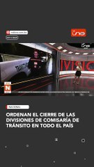 Ordenan el cierre de las Divisiones de Comisaría de Tránsito en todo el país