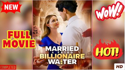 Married a Fated Billionaire Waiter - Full Movie HD V