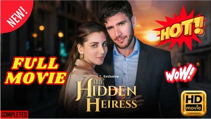 The Hidden Heiress - Full Movie HD - Best Drama ShortFilms Hot Romance Love