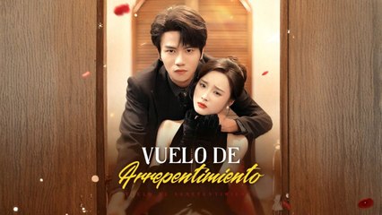 Vuelo de arrepentimiento drama chino