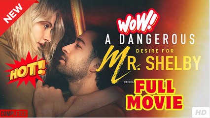 A Dangerous Desire for Mr Shelby FULL MOVIES