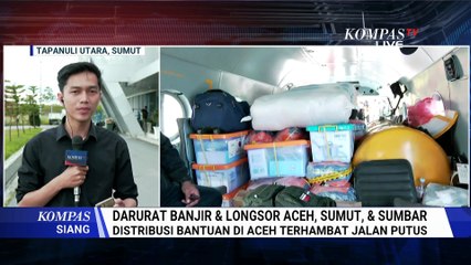 Listrik Mati, Begini Kondisi Korban Banjir di Tapanuli dan Proses Distribusi Bantuan | KOMPAS SIANG