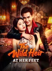 The Wild Heir at Her Feet - Drama FULL MOVIES ENGLISH SUB