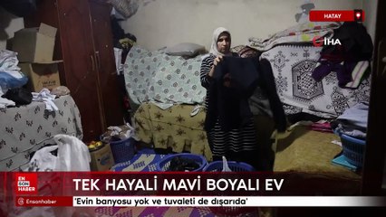 Hatay'da tek odalı evde hayat mücadelesi veren Meryem'in tek hayali mavi boyalı bir oda
