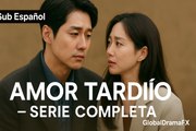 Sub Español | Amor Tardío – Serie Completa | GlobalDramaFX
