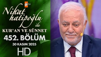 Nihat Hatipoğlu İle Kuran ve Sünnet 452. Bölüm | 30 Kasım 2025