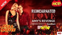 Reincarnated Love Amy's Revenge FULL MOVIES ENGLISH SUB
