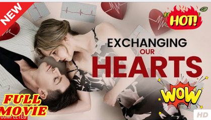 Exchanging Our Hearts dailymotion