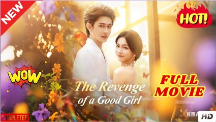 The Revenge of a Good Girl Chinese Drama - English Sub