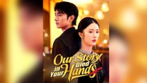 Our Story Died In Your Hands Full Episode
