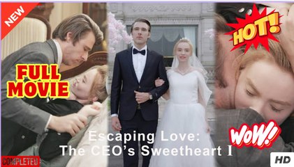 Escaping Love, The CEO's Sweetheart full short drama