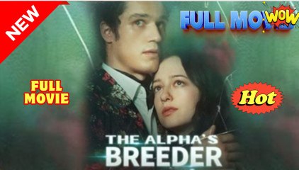The Alpha’s Breeder Short Drama - Video Dailymotion