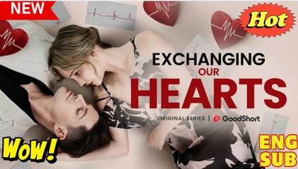 Exchanging Our Hearts dailymotion