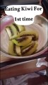 1st time Eating Kiwi
