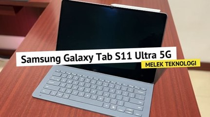 Review Samsung Galaxy Tab S11 Ultra 5G: Layar Jumbo, Performa Tinggi-Melek Teknologi