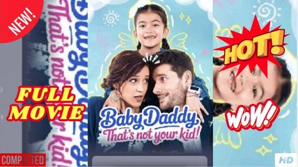 Baby Daddy Thats Not Your Kid Full Movie