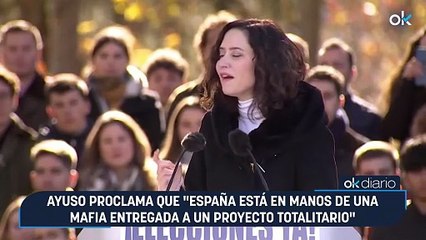 Ayuso proclama que "España está en manos de una mafia entregada a un proyecto totalitario"