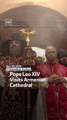 Pope Leo XIV Visits Armenian Cathedral