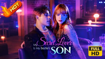 My Secret Lover Is My Bestie's Son | Full Movie HD - SweetRomance Love Romantic Drama ShortFilms Hot