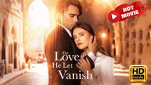 The Love He Let Vanish | Full Movie HD - Drama ShortFilms Hot