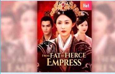 From Fat to Fierce Empress [Eng Sub]